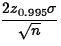 $\displaystyle\frac{2z_{0.995} \sigma}{\sqrt{n}}$