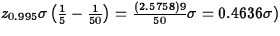 $z_{0.995}\sigma\left(\frac{1}{5} - \frac{1}{50} \right) =
\frac{(2.5758)9}{50} \sigma = 0.4636\sigma)$