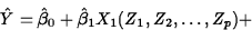 \begin{displaymath}
\hat{Y}=\hat{\beta}_0+\hat{\beta}_1
X_1(Z_1,Z_2,\ldots,Z_p)+\end{displaymath}