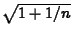 $\sqrt{1+1/n}$