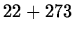 $22+273$
